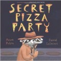 Secret Pizza Party by Adam Rubin